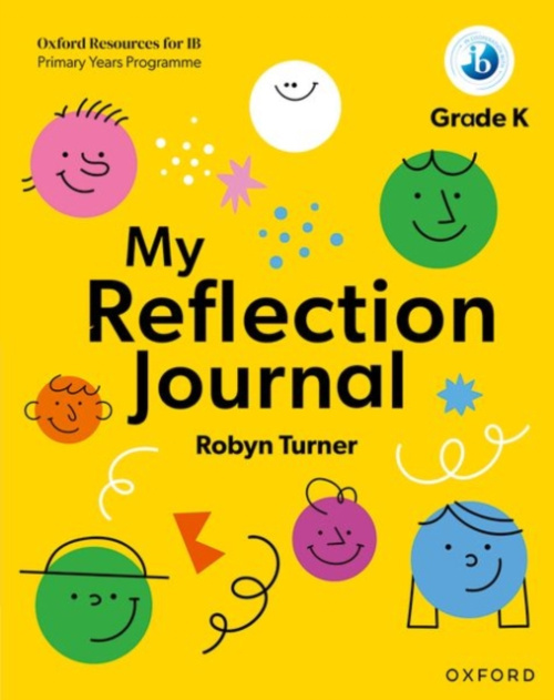 Oxford University Press Oxford Resources for IB PYP: My Reflection Journal Kindergarten - Turner, Robyn