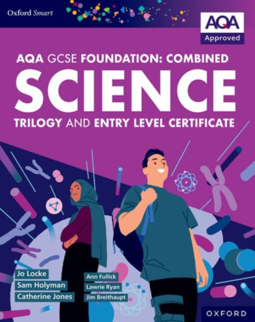 Oxford University Press Oxford Smart AQA GCSE Sciences (Foundation): Combined Science Trilogy and Entry Level Certificate Student Book - Fullick, Ann a Locke, Jo a Breithaupt, Jim a Jones, Catherine a Ryan, Lawrie a Holyman, Sam