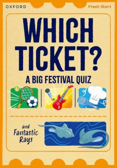 Oxford University Press Read Write Inc. Fresh Start Readers: Book 3: Which Ticket? A Big Festival Quiz & Fantastic Rays - Rushton, Abbie a Dineen, Helen