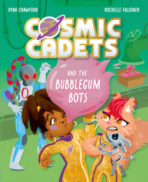 Cosmic Cadets and the Bubblegum Bots (One Mission. Two Cadets. Tons of Trouble!) - kniha z kategorie Beletrie pro děti