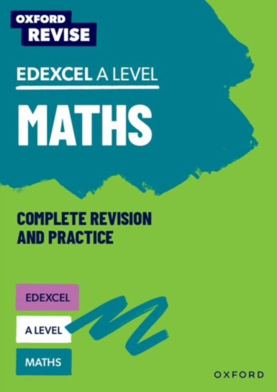 Oxford Revise: Edexcel A Level Maths Complete Revision and Practice - Katie Wood, Ian Bettison, Mathew Taylor, Julie Pritchard
