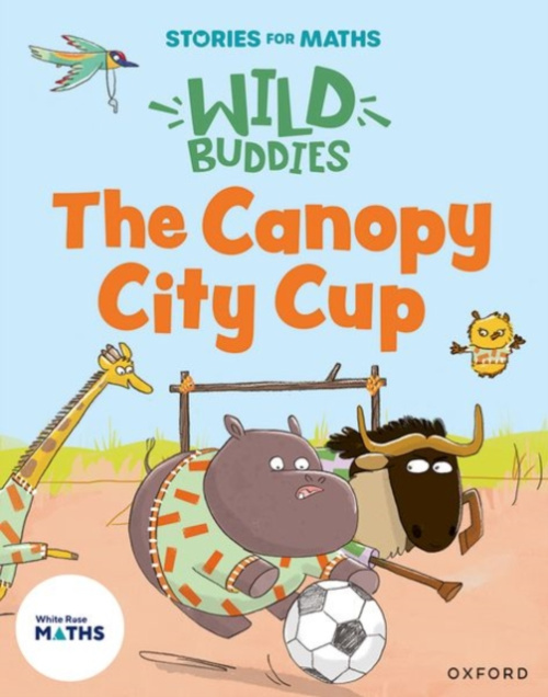 Oxford University Press Stories for Maths: EYFS: The Canopy City Cup (Shapes with 4 sides) - Rushton, Abbie