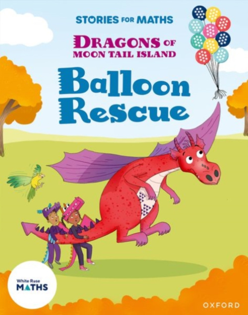 Oxford University Press Stories for Maths: KS1: Balloon Rescue (Addition and subtraction) - Ahsun, Naz