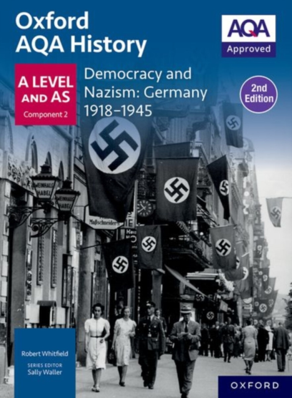 Oxford AQA History for A Level: Democracy and Nazism: Germany 1918-1945 Student Book Second Edition - Robert Whitfield