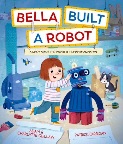 Oxford University Press Bella Built a Robot - Guillain, Adam and Charlotte