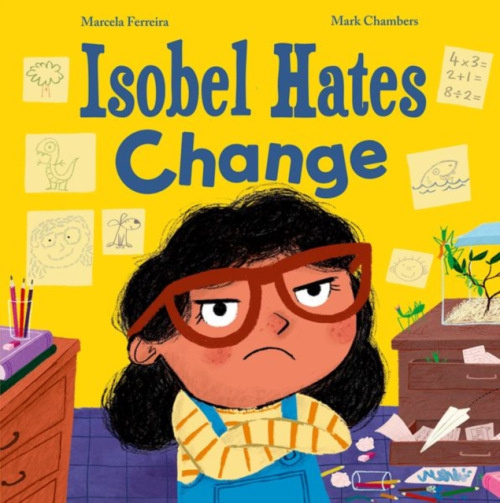 Oxford University Press Isobel Hates Change: A joyful picture book about embracing the unexpected - Ferreria, Marcela
