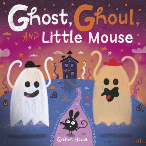 Oxford University Press Ghost, Ghoul, and Little Mouse: A fun-filled Halloween tale!