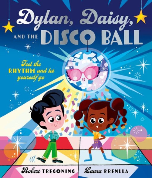 Oxford University Press Dylan, Daisy and the Disco Ball: A sparkling tale about self-confidence and finding your groove! - Tregoning, Robert