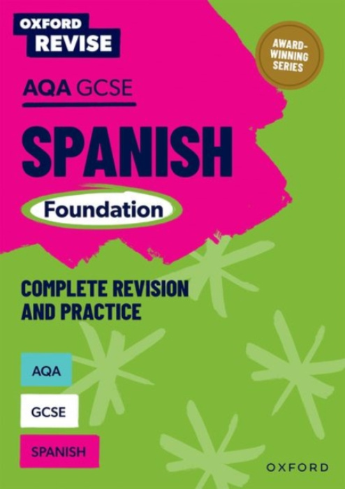 Oxford University Press Oxford Revise: AQA GCSE Spanish Foundation Complete Revision and Practice - Weston, Tony a Antonio Garcia Sanchez, Jose