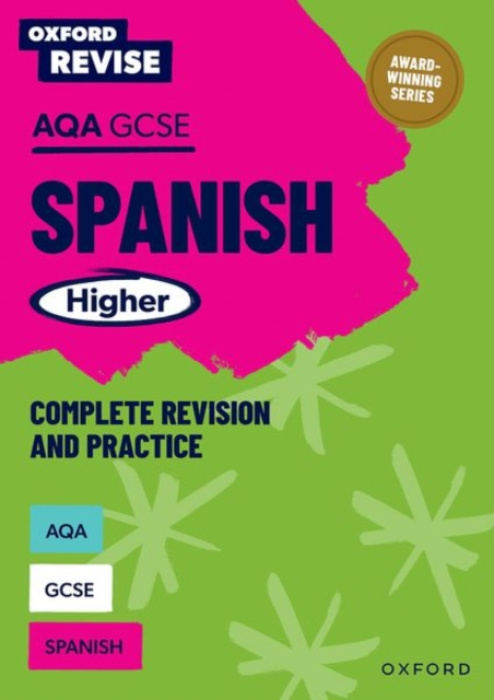 Oxford University Press Oxford Revise: AQA GCSE Spanish Higher Complete Revision and Practice - Weston, Tony a Antonio Garcia Sanchez, Jose