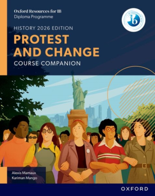 Oxford University Press Oxford Resources for IB DP History: Protest and Change Course Book - Mamaux, Alexis a Mango, Kariman