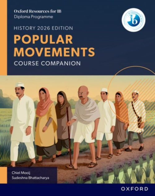 Oxford University Press Oxford Resources for IB DP History: Popular Movements Course Book - Mooij, Chiel a Bhattacharya, Sudeshna