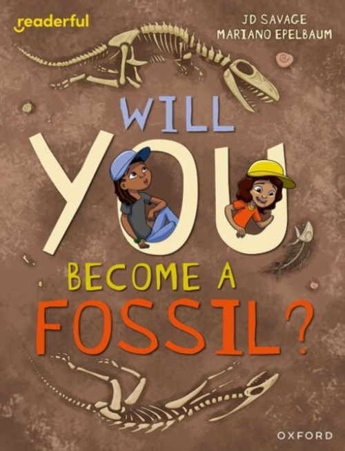 Oxford University Press Readerful Independent Library: Level 15: Will You Become a Fossil? - Savage, JD