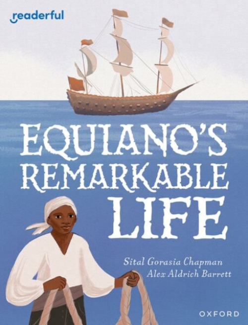 Oxford University Press Readerful Independent Library: Level 15: Equiano's Remarkable Life - Chapman, Sital Gorasia