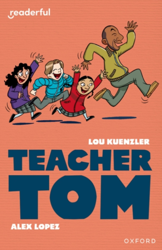 Oxford University Press Readerful Independent Library: Level 16: Teacher Tom - Kuenzler, Lou