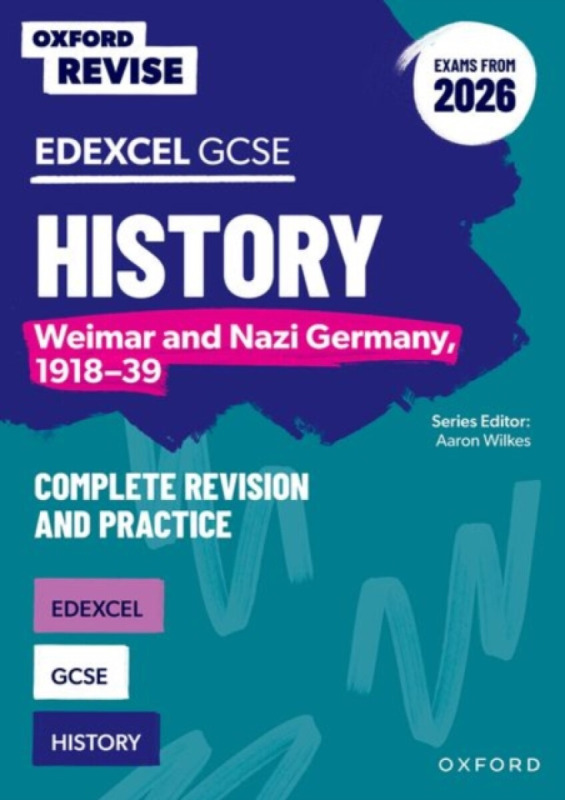 Oxford Revise: Edexcel GCSE History: Weimar and Nazi Germany, 1918-39 Complete Revision and Practice (Exams from 2026) - Aaron Wilkes