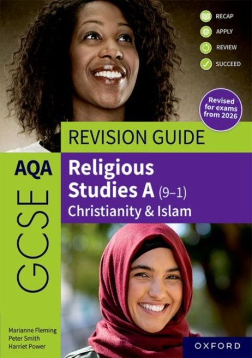 Oxford University Press AQA GCSE Religious Studies A: AQA GCSE Religious Studies A (9-1): Christianity & Islam Revision Guide - Smith, Peter a Fleming, Marianne a Power, Harriet