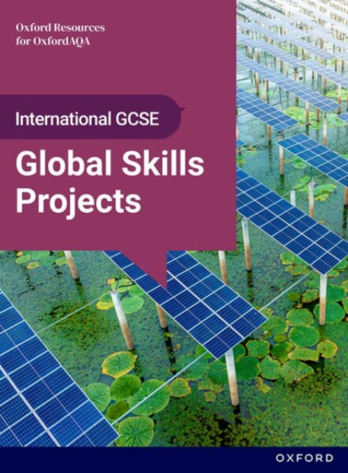 Oxford University Press OxfordAQA International GCSE Global Skills Projects (9697): Student Book - Cheffins, Emily