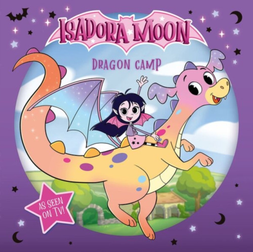 Oxford University Press Isadora Moon: Dragon Camp (Exciting picture book retelling Isadora's on-screen adventures, perfect for fans aged 4-6) - Muncaster, Harriet