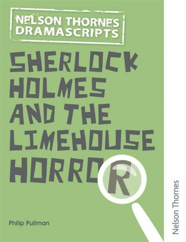 Oxford Playscripts: Sherlock Holmes and the Limehouse Horror - Philip Pullman