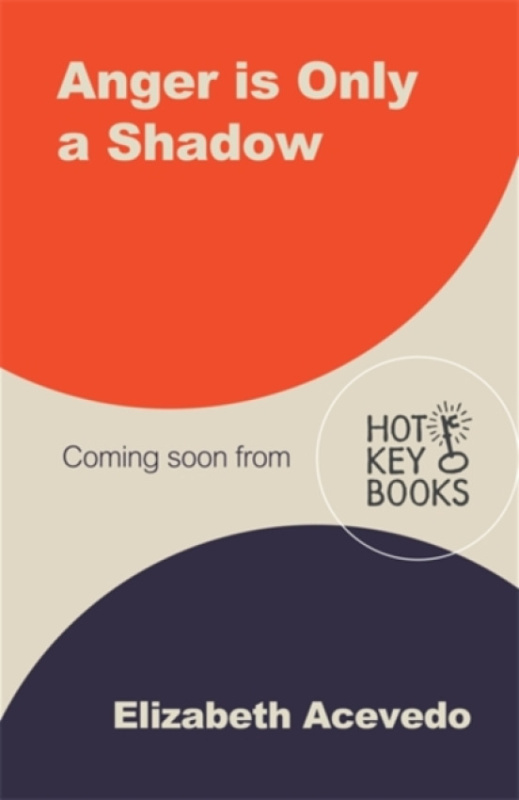 Hot Key Books Anger is Only a Shadow - Acevedo, Elizabeth