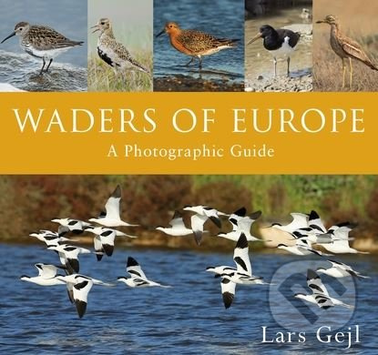 Waders of Europe (A Photographic Guide) - Lars Gejl - kniha z kategorie Přírodní vědy a technika