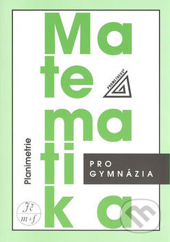 Matematika pro gymnázia - Planimetrie - Eva Pomykalová